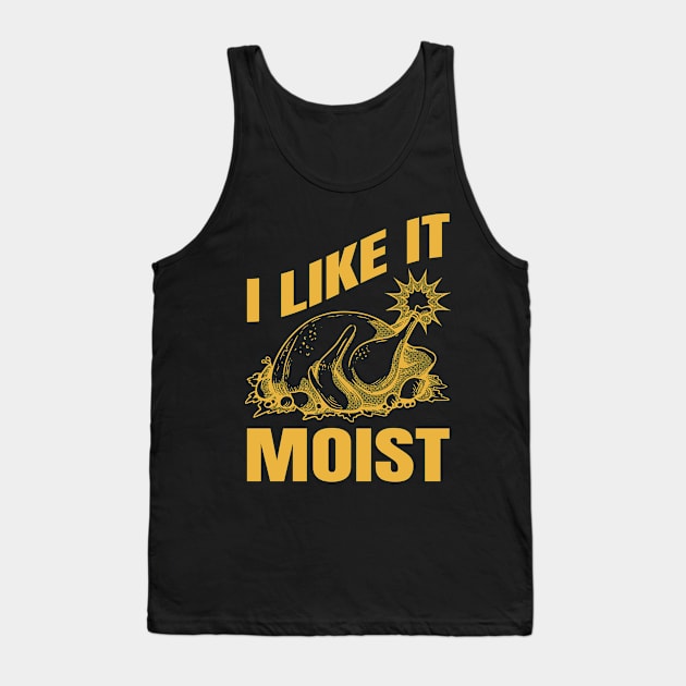 I Like It Moist Funny Thanksgiving Gift Tank Top by CatRobot